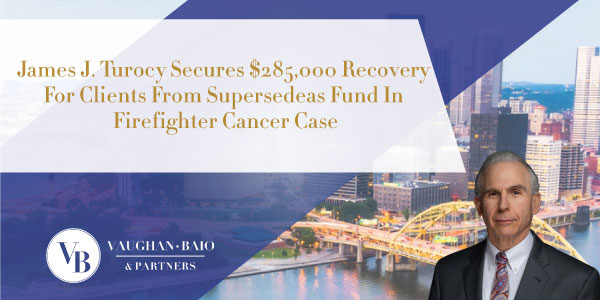 James J. Turocy Secures $285,000 Recovery For Clients From Supersedeas Fund In Firefighter Cancer Case