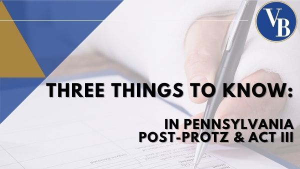 Three Things to Know: In PA — Post-Protz & Act 111
