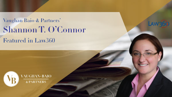 Vaughan Baio & Partners’ Shannon T. O’Connor Featured in Law360