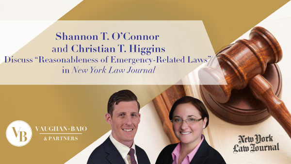Shannon T. O’Connor and Christian T. Higgins Discuss “Reasonableness of Emergency-Related Laws” in New York Law Journal