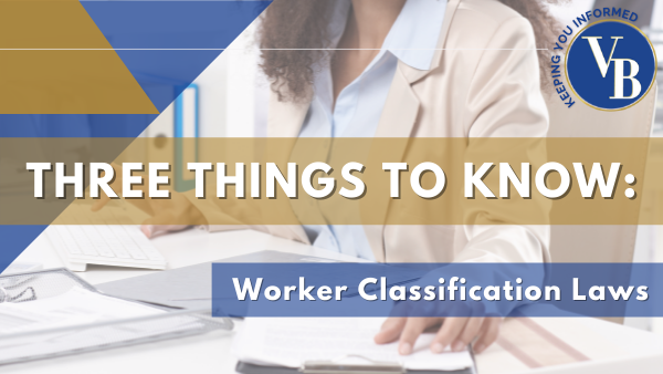 Three Things to Know <br> About Worker Classification Laws