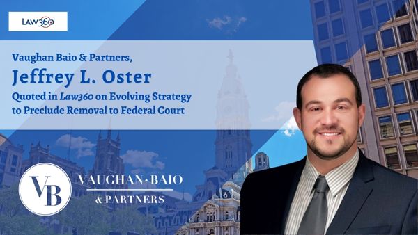 Partner Jeff Oster Quoted in Law360 on Evolving Strategy to Preclude Removal to Federal Court